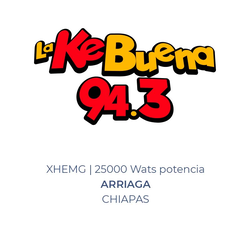 'La Ke Buena Arriaga - 94.3 FM - XHEMG-FM - Radio Núcleo - Arriaga, Chiapas' istasyonunun resmi